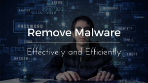 How To Remove Malware Effectively And Efficiently – FireFold